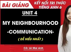 Bài Giảng Tiếng Anh 6 Unit 4 Communication