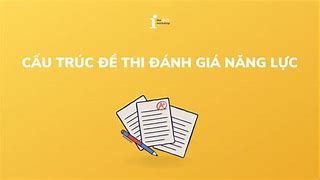 Cấu Trúc Bài Đánh Giá Năng Lực