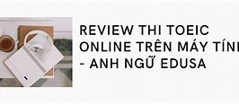 Thi Toeic Trên Máy Tính Như Thế Nào