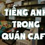 Tiếng Anh Giao Tiếp Cho Người Đi Làm Quán Cafe